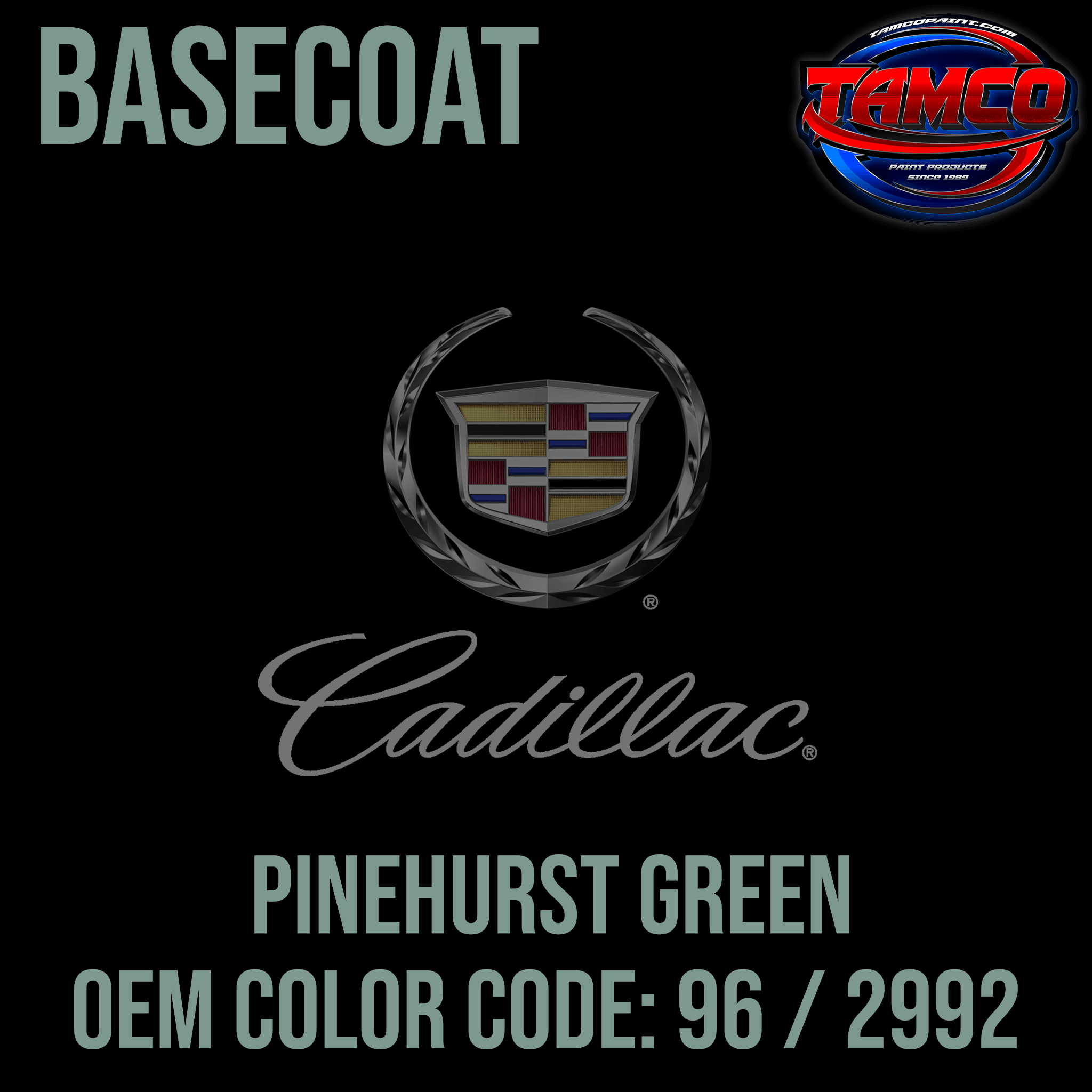 Tamco Paint Cadillac Pinehurst Green OEM Color Code: 96 / 2992 Basecoat