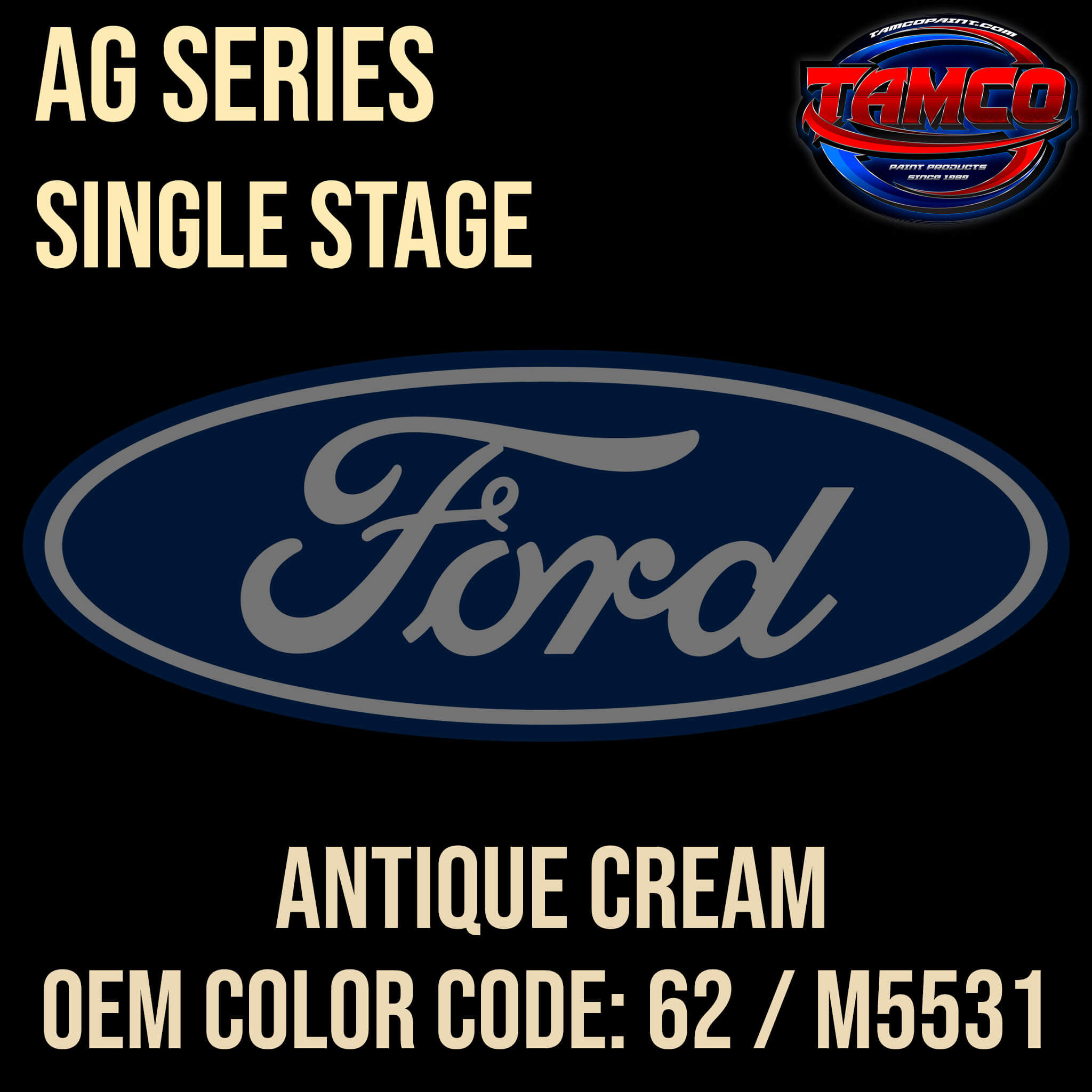 Tamco Paint Ford Antique Cream OEM COLOR CODE: 62 / M5531 - AG Series