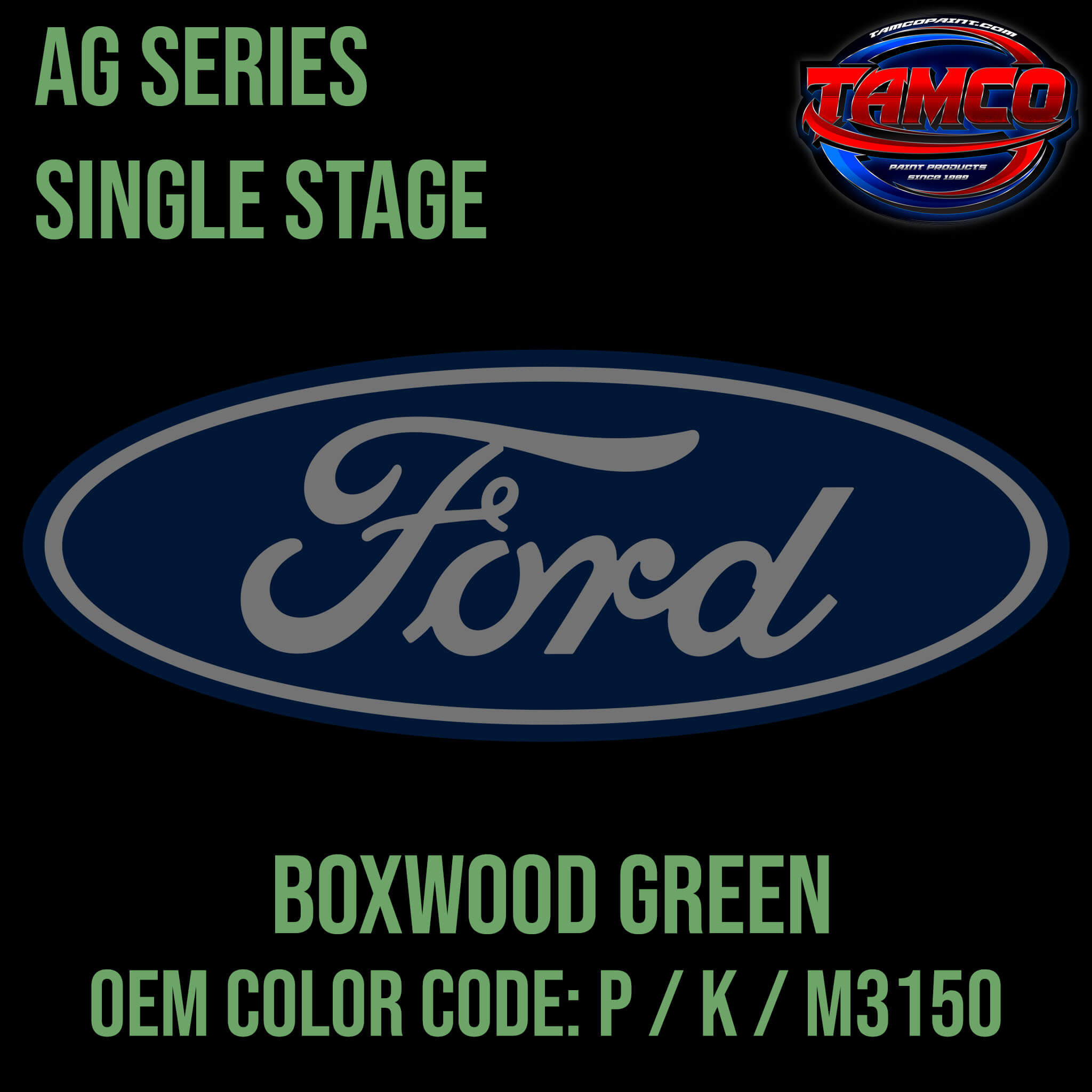 Tamco Paint Ford Boxwood Green OEM COLOR CODE: P / K / M3150 AG Series Single Stage