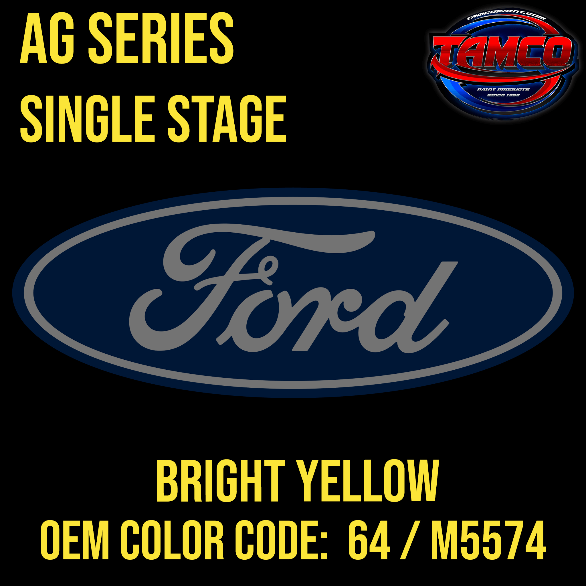 Tamco Paint Ford Bright Yellow OEM Color Code: 64 / M5574 AG SS