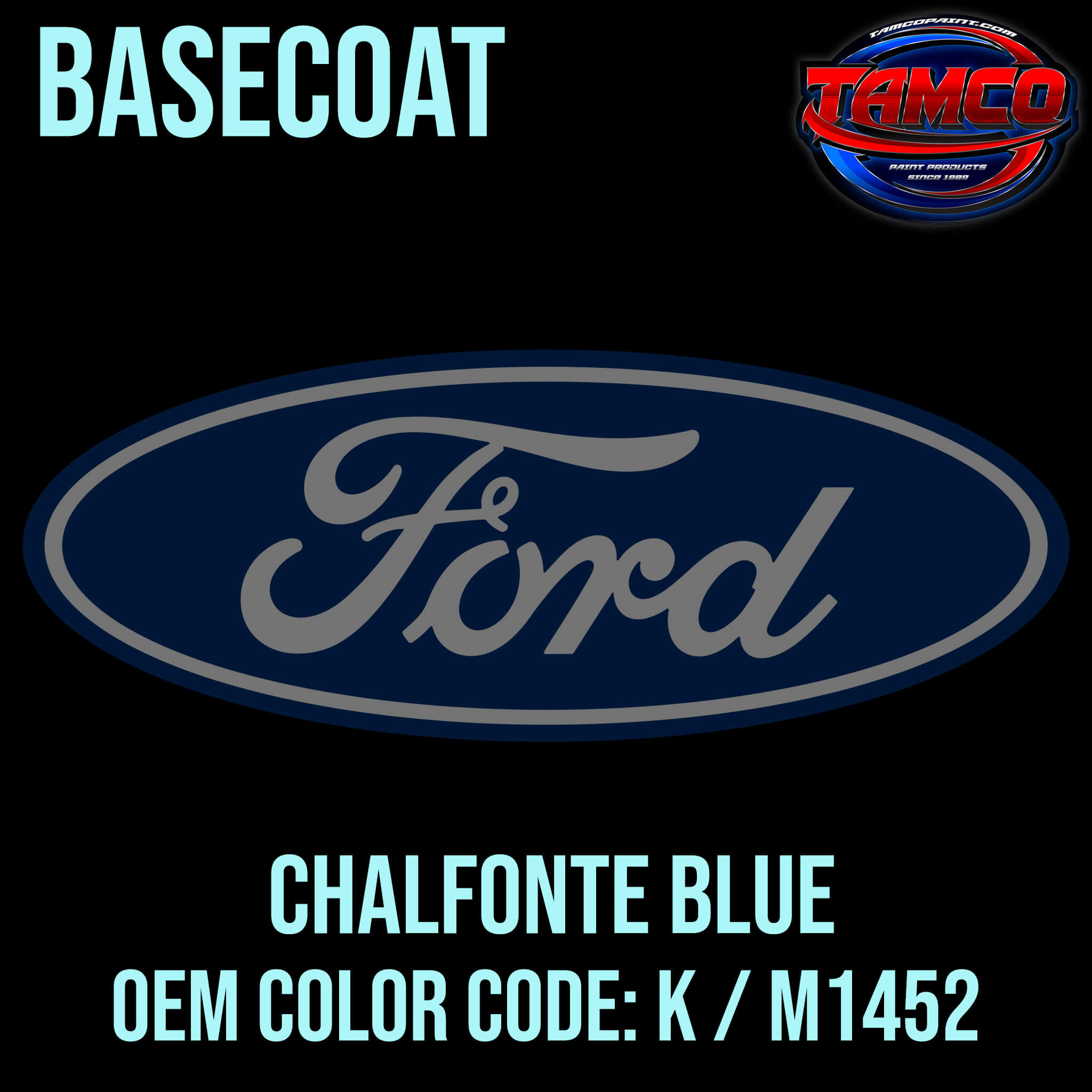 Tamco Paint Ford Chalfonte Blue  OEM CODE: K / M1452 Basecoat