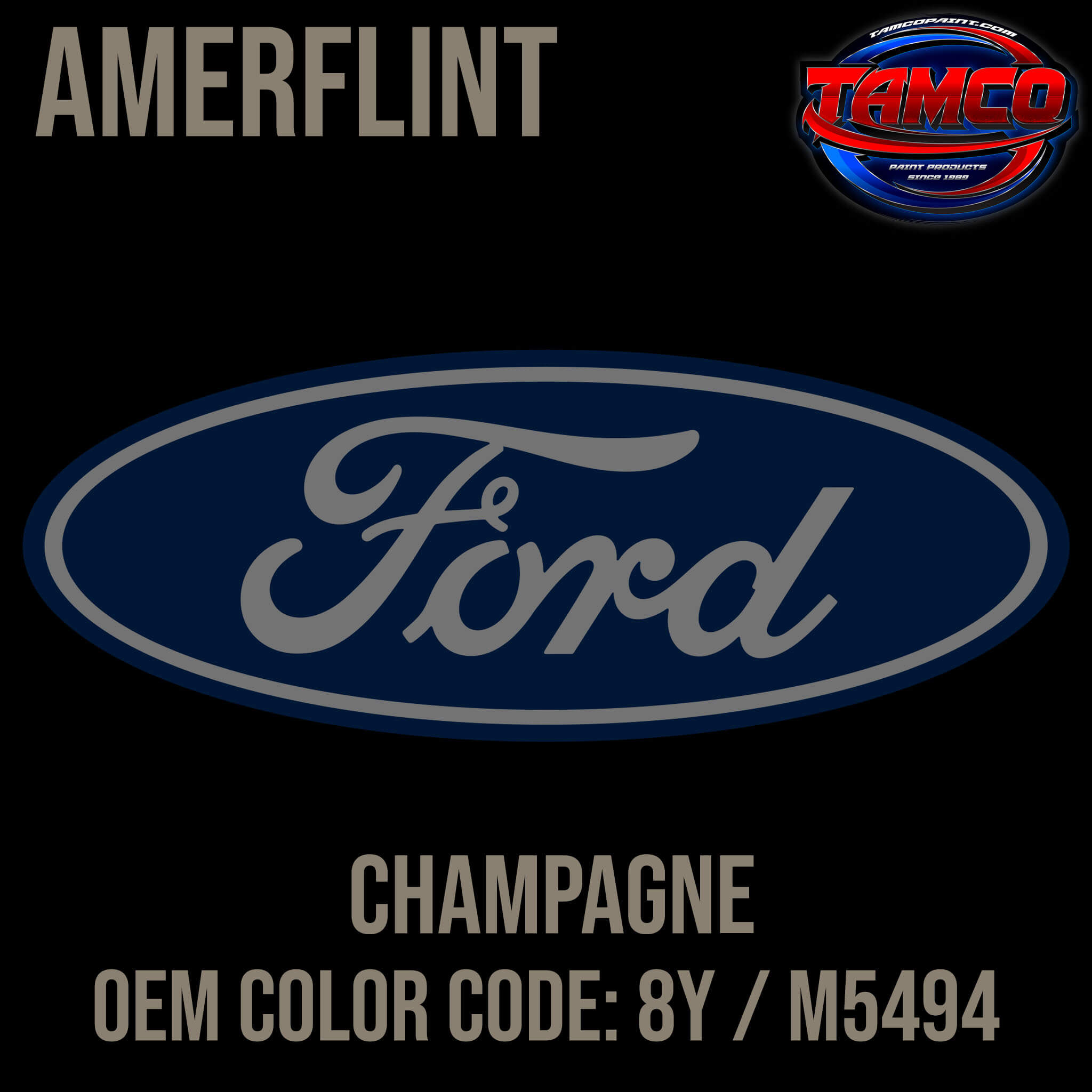 Tamco Paint Ford Champagne OEM COLOR CODE: 8Y / M5494 Amerflint II Series Single Stage