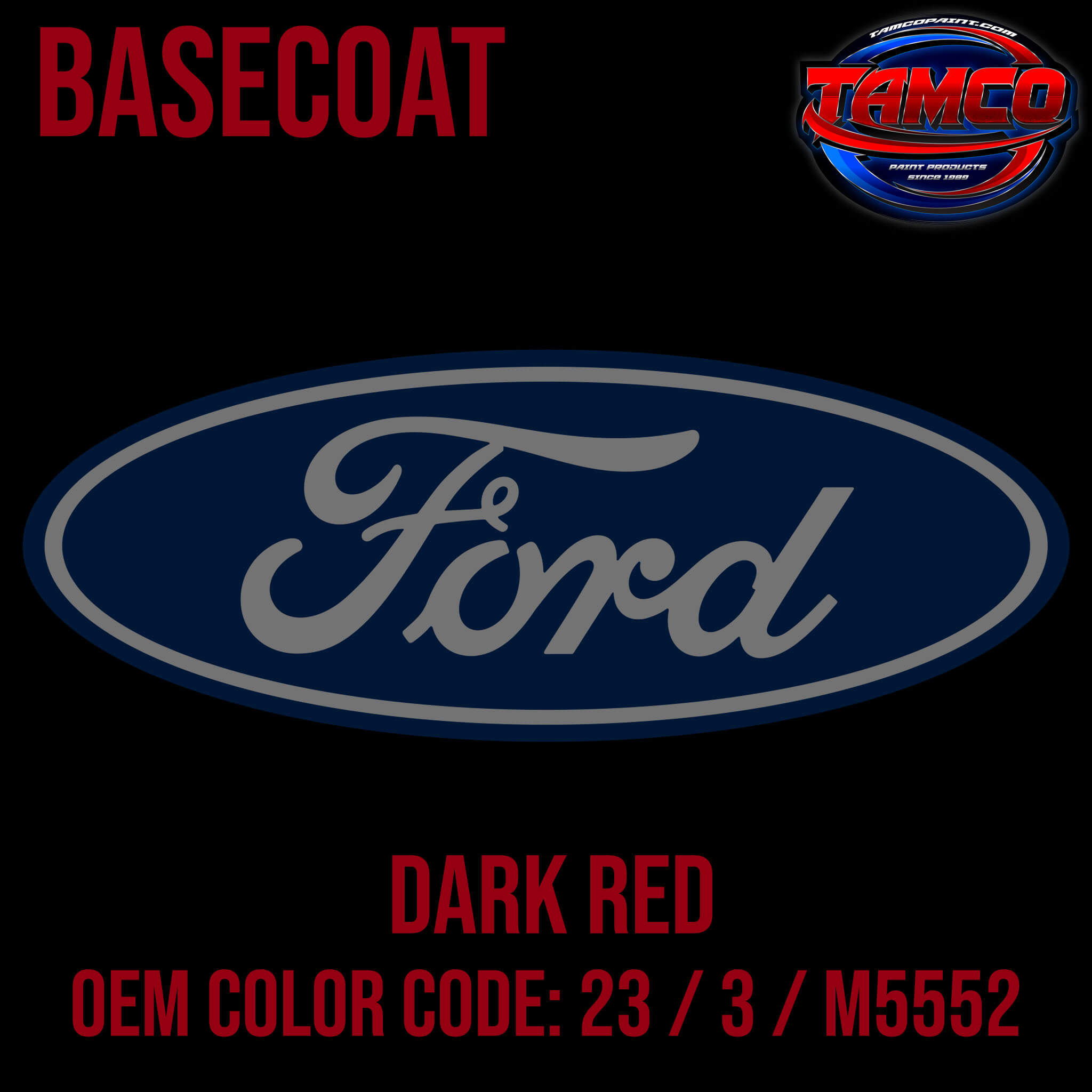 Tamco Paint Ford Dark Red OEM Color Code: 23 / 3 / M5552 Basecoat