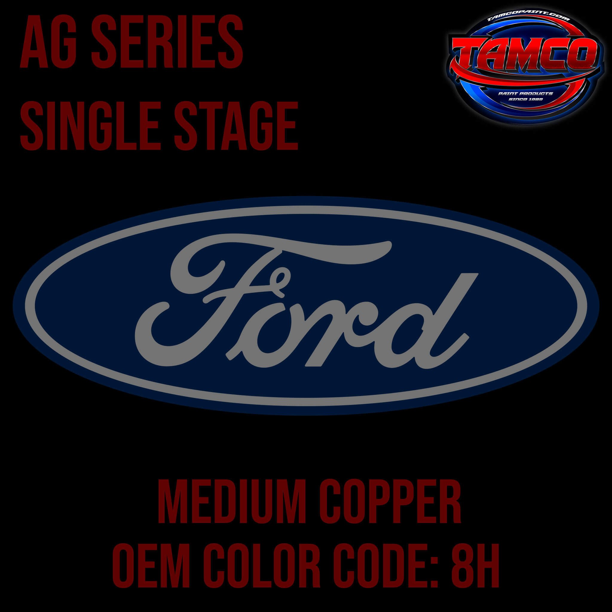 Tamco Paint Ford Medium Copper OEM COLOR CODE: 8H - AG Series