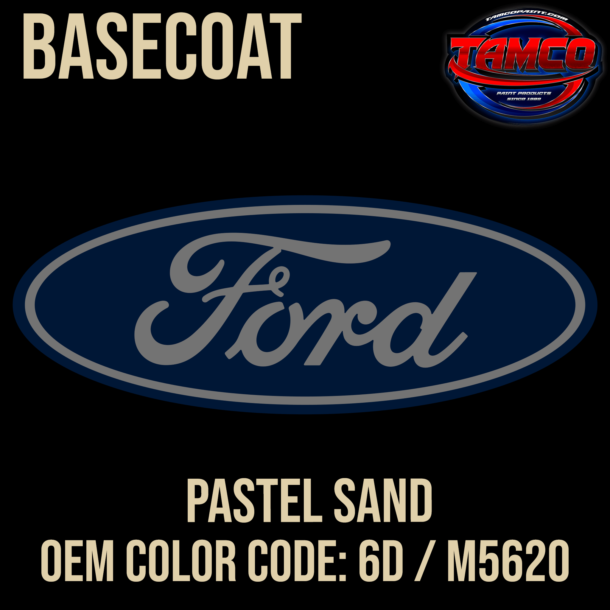 Tamco Paint Ford Pastel Sand OEM Color Code: 6D / M5620 Basecoat