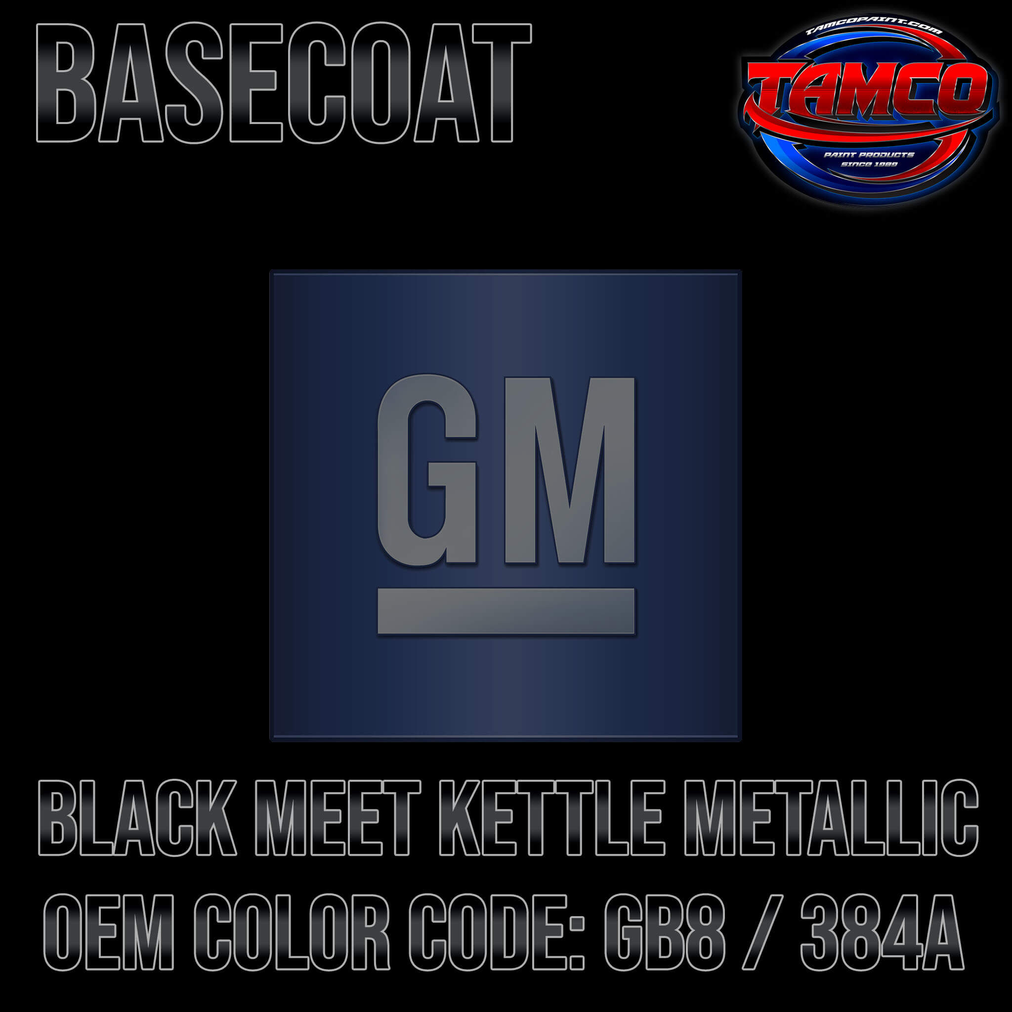 GM BLACK MEET KETTLE METALLIC OEM BASECOAT